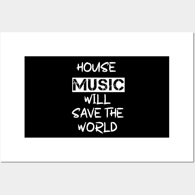 House Music Will Save the World Wall Art by Salaar Design Hub